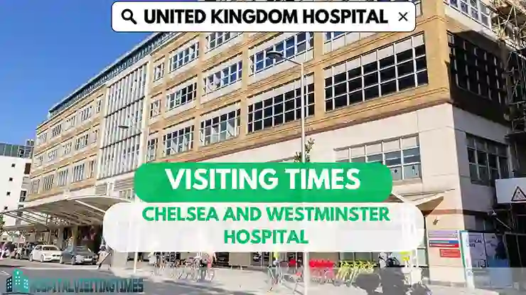 chelsea-and-westminster-hospital-visiting-times-2025